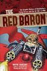 The Red Baron The Graphic History of Richthofen's Flying Circus and the Air War in Wwi