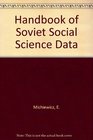 Handbook of Soviet Social Science Data