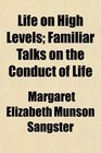 Life on High Levels Familiar Talks on the Conduct of Life