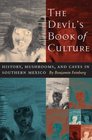 The Devil's Book of Culture History Mushrooms and Caves in Southern Mexico