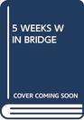 5 Weeks Win Bridge