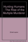 Hunting Humans  The Rise of the Multiple Murderer