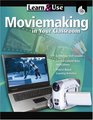 Learn  Use Movie Making in Your Classroom