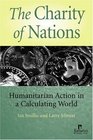 The Charity Of Nations Humanitarian Action In A Calculating World
