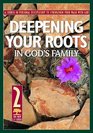 Deepening Your Roots in God's Family A Course in Personal Discipleship to Strengthen Your Walk with God