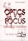 Optics and Focus for Camera Assistants Art Science and Zen