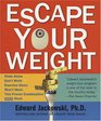 Escape Your Weight How to Win at Weight Loss