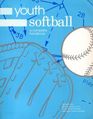 Youth Softball A Complete Handbook