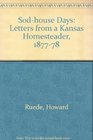 SodHouse Days Letters from a Kansas Homesteader 187778