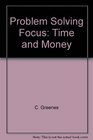 Problem Solving Focus Time and Money