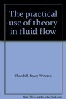 The practical use of theory in fluid flow