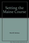 Setting the Maine Course