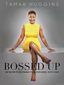 Bossed Up: 100 Truths To Becoming Your Own Boss, God's Way