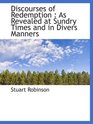 Discourses of Redemption  As Revealed at Sundry Times and in Divers Manners