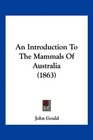 An Introduction To The Mammals Of Australia