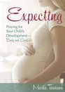 Expecting Praying for Your Child's DevelopmentBody and Soul