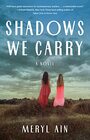 Shadows We Carry A Novel