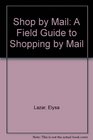Shop by Mail A Field Guide to Shopping by Mail
