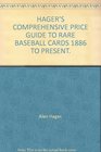 Hager's Comprehensive Price Guide to Rare Baseball Cards 1886 to Present of 5