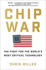 Chip War The Fight for the World's Most Critical Technology