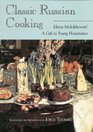 Classic Russian Cooking Elena Molokhovets' A Gift to Young Housewives