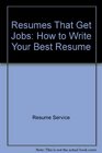 Resumes That Get Jobs How to Write Your Best Resume