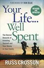 Your LifeWell Spent The Eternal Rewards of Investing Yourself and Your Money in Your Family