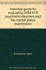 Interview guide for evaluating DSMIIIR psychiatric disorders and the mental status examination