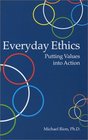 Everyday Ethics: Putting Values Into Action