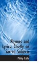 Rhymes and Lyrics Chiefly on Sacred Subjects