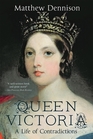 Queen Victoria A Life of Contradictions