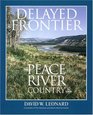 Delayed Frontier The Peace River Country to 1909