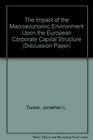The Impact of the Macroeconomic Environment Upon the European Corporate Capital Structure