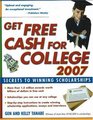 Get Free Cash for College 2007 Secrets to Winning Scholarships