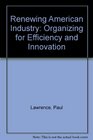 Renewing American Industry Organizing for Efficiency and Innovation