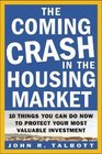 The Coming Crash in the Housing Market  10 Things You Can Do Now to Protect Your Most Valuable Investment