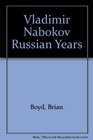 Vladimir Nabokov The Russian Years v 1