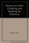 Fitness on Foot Climbing and Walking for Pleasure