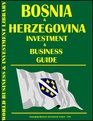 Bosnia and Herzegovina Investment  Business Guide