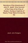 Narrative of the Adventures of John R Jewitt Only Survivor of the Crew of the Ship of Boston During a Captivity of Nearly Three Years Among the Sa