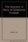 The Sooners A Story of Oklahoma Football