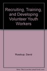 Recruiting Training and Developing Volunteer Youth Workers