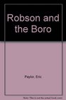 Robson and the Boro