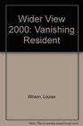 Wider View 2000 Vanishing Resident