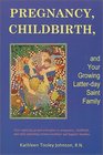 Pregnancy Childbirth and Your Growing Latterday Saint Family