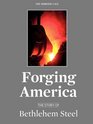 Forging America The Story of Bethlehem Steel