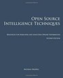 Open Source Intelligence Techniques: Resources for Searching and Analyzing Online Information