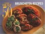 The Best 50 Bruschetta Recipes