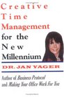 Creative Time Management for the New Millennium Become More Productive  Still Have Time for Fun
