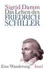 Das Leben des Friedrich Schiller  eine Wanderung